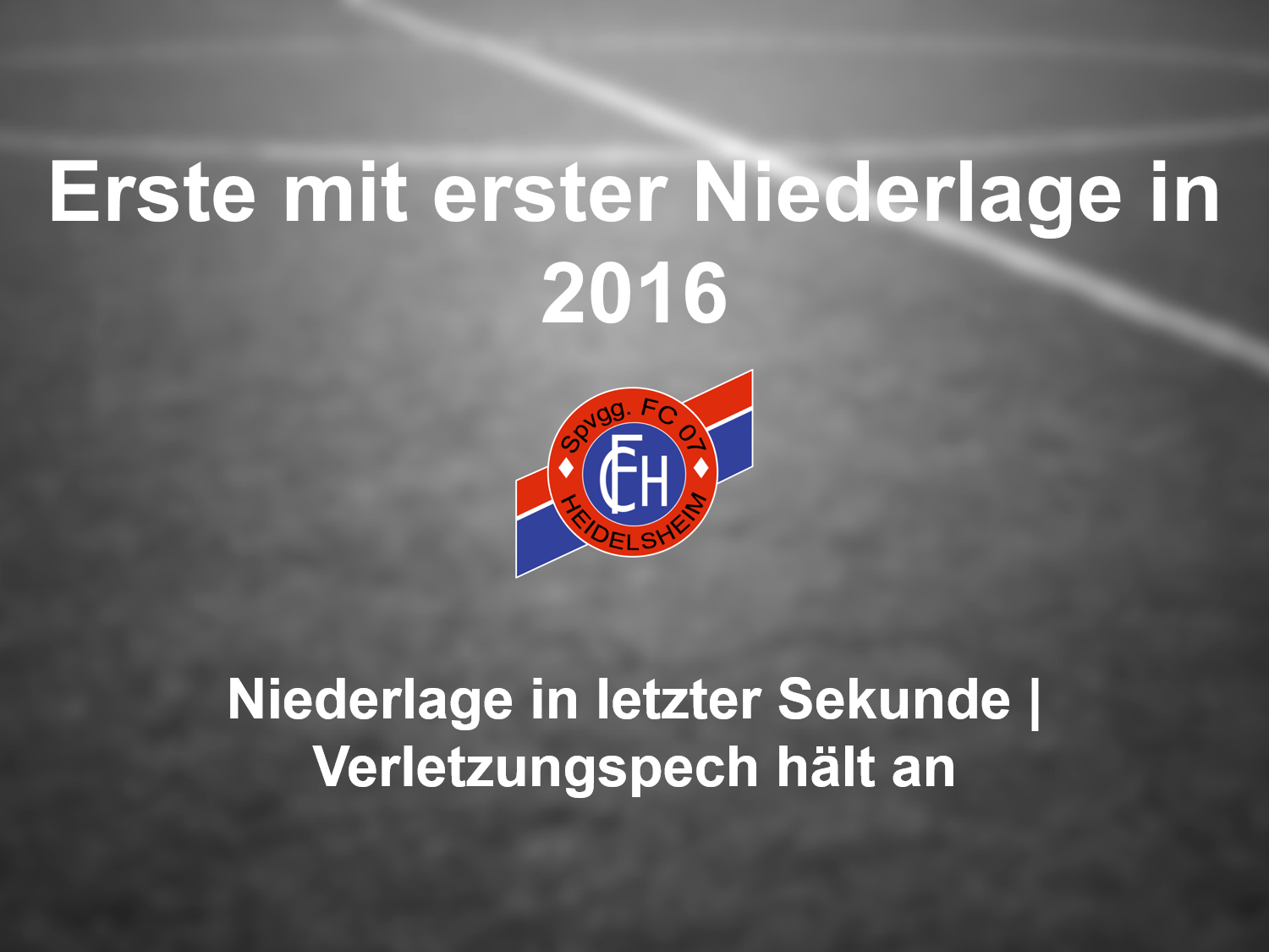 You are currently viewing „Last-minute“-Treffer besiegelt 1. Niederlage im Jahr 2016!