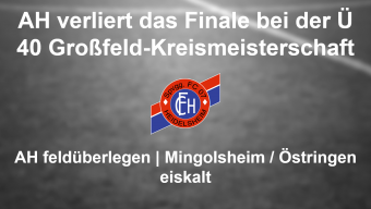Bittere Niederlage bei der Ü 40 Kreismeisterschaft im Großfeld für die FC 07 Heidelsheim AH