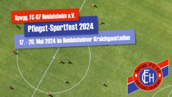 Pfingst-Sportfest 2024 des FC-07 Heidelsheim vom 17. – 20. Mai 2024!